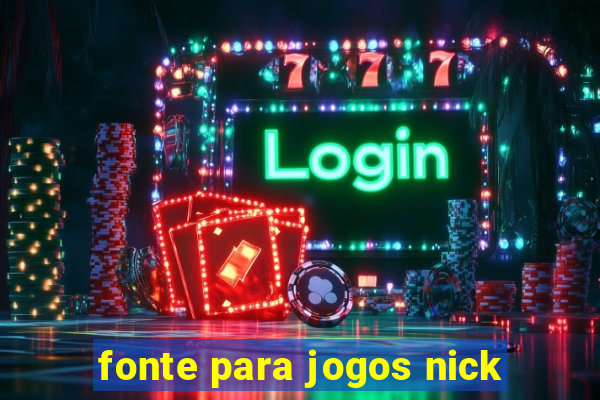 fonte para jogos nick